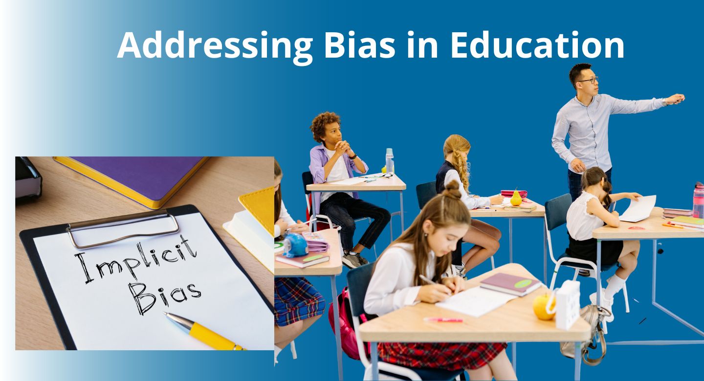 Addressing Bias in Education