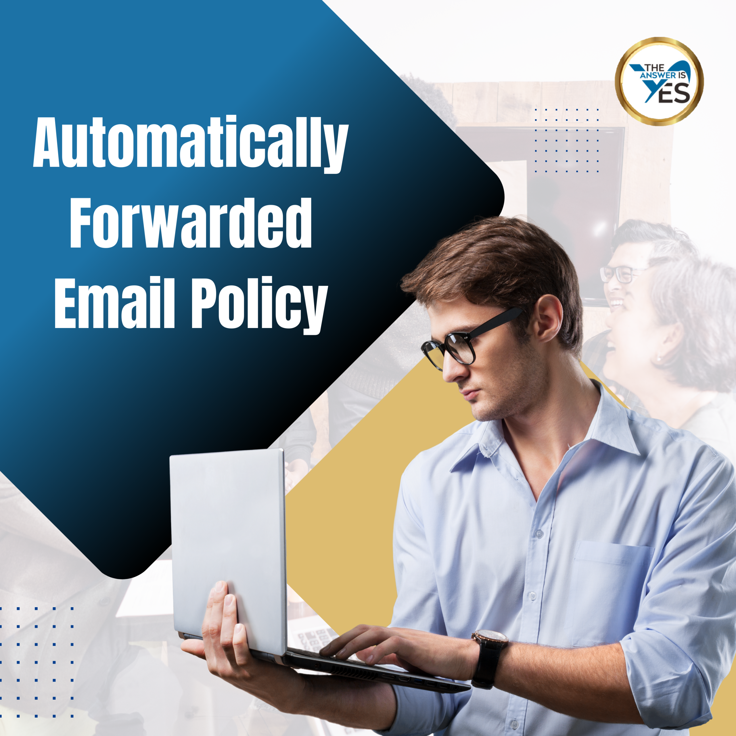 Automatically Forwarded Email Policy