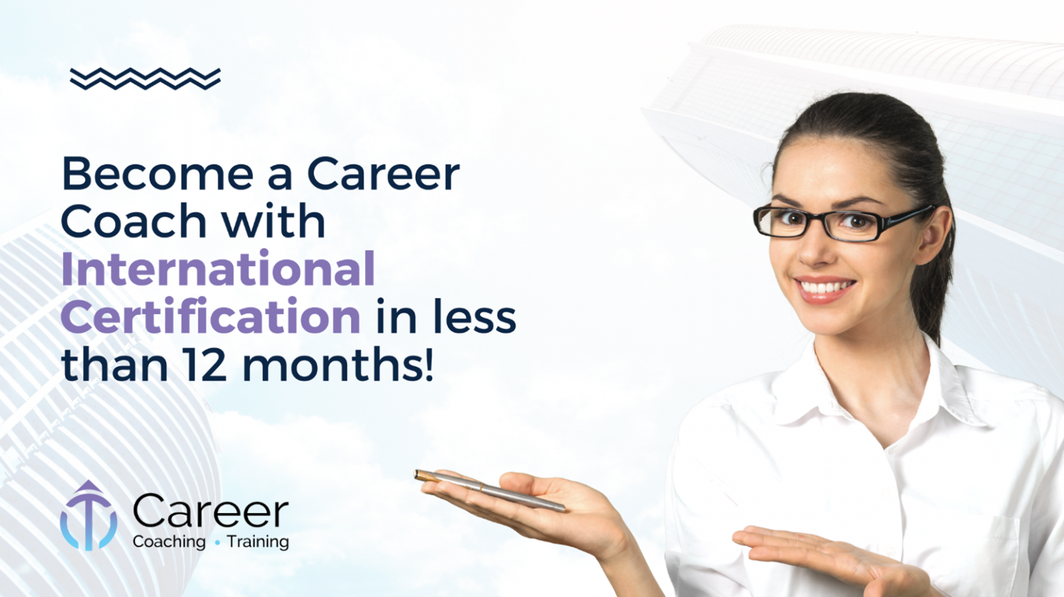 Become a Career Coach with International Certification in less that 12 months.