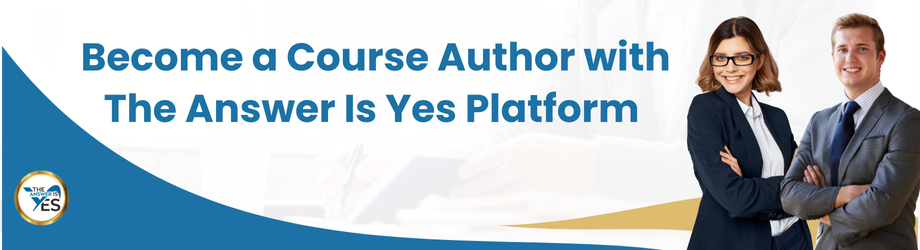 Become a Course Author with The Answer Is Yes Platform
