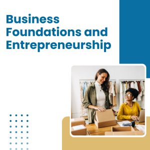 Business Foundations and Entrepreneurship