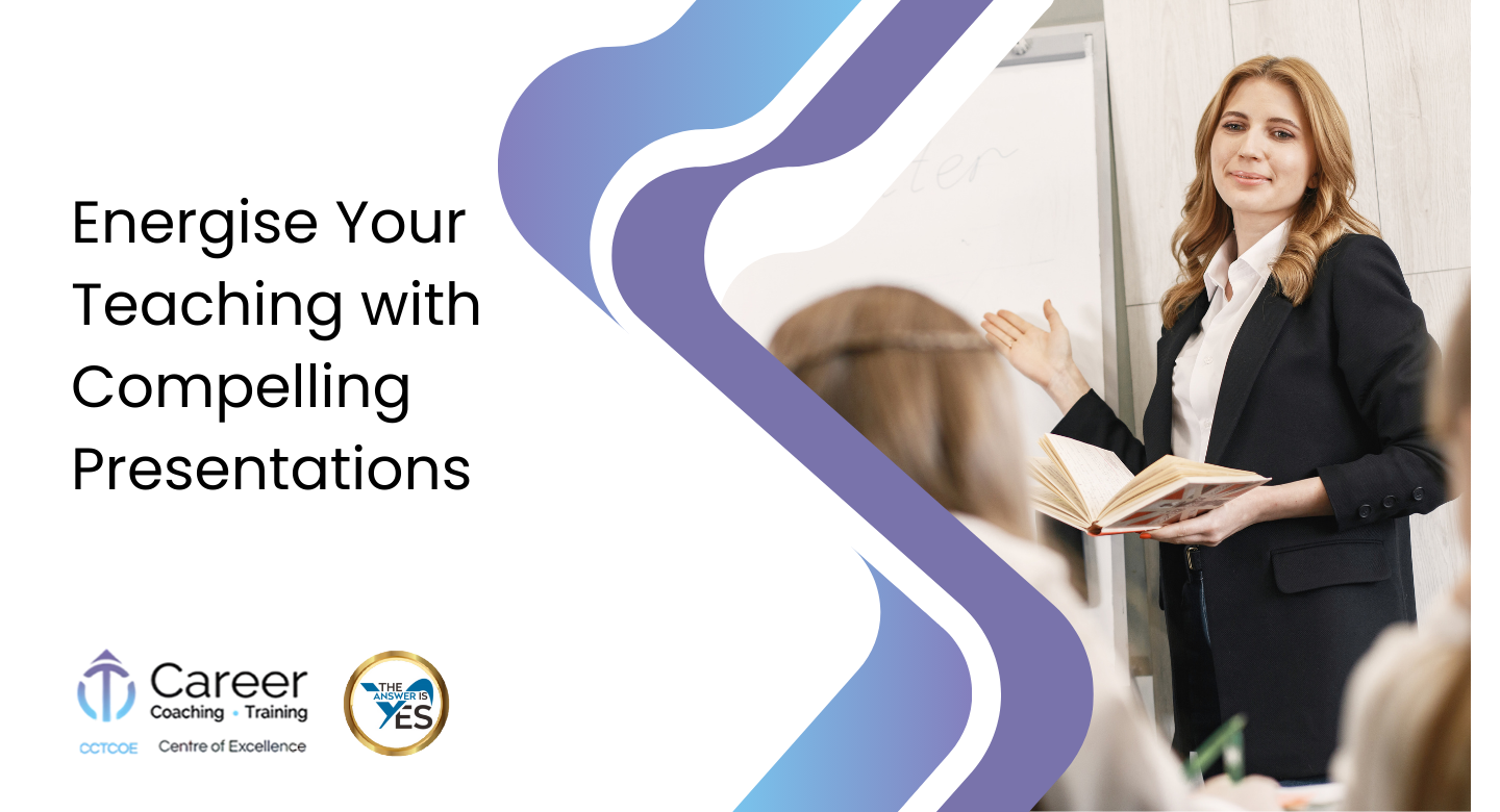 Energise Your Teaching with Compelling Presentations