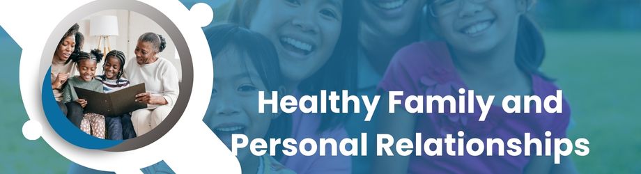 Healthy Family and Personal Relationships