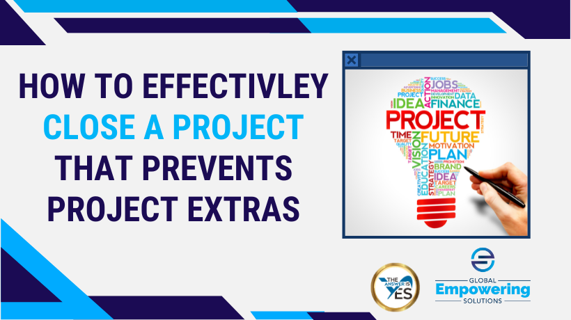 How to Effectively Close a Project that Prevents Project Extras