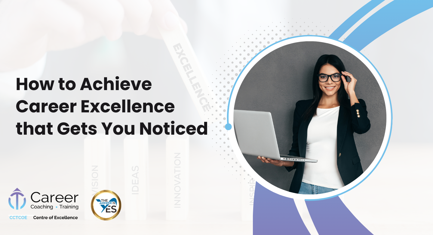 How to Achieve Career Excellence that Gets You Noticed