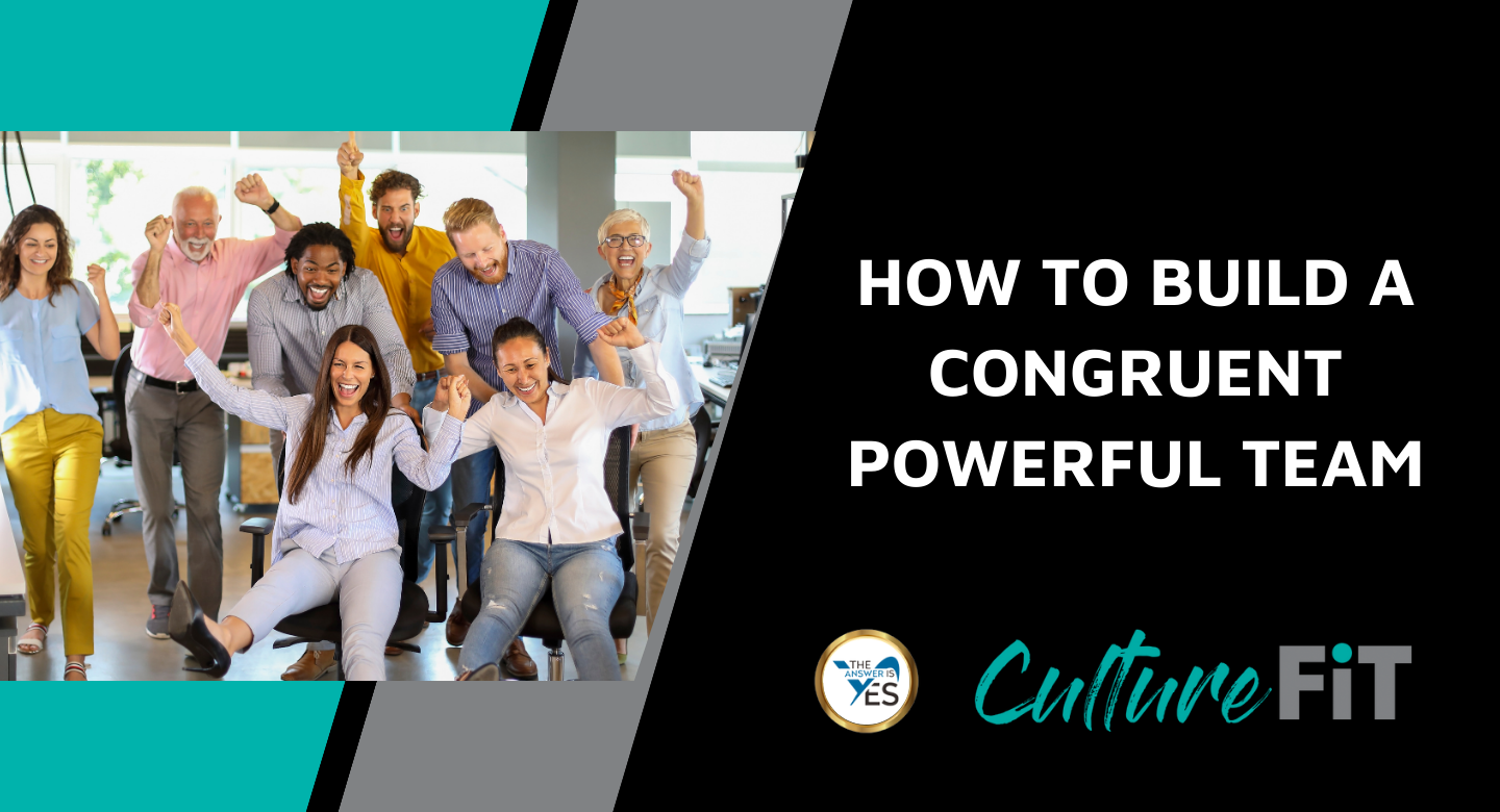 How to Build a Congruent Powerful Team