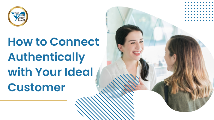 How to Connect Authentically with Your Ideal Customer