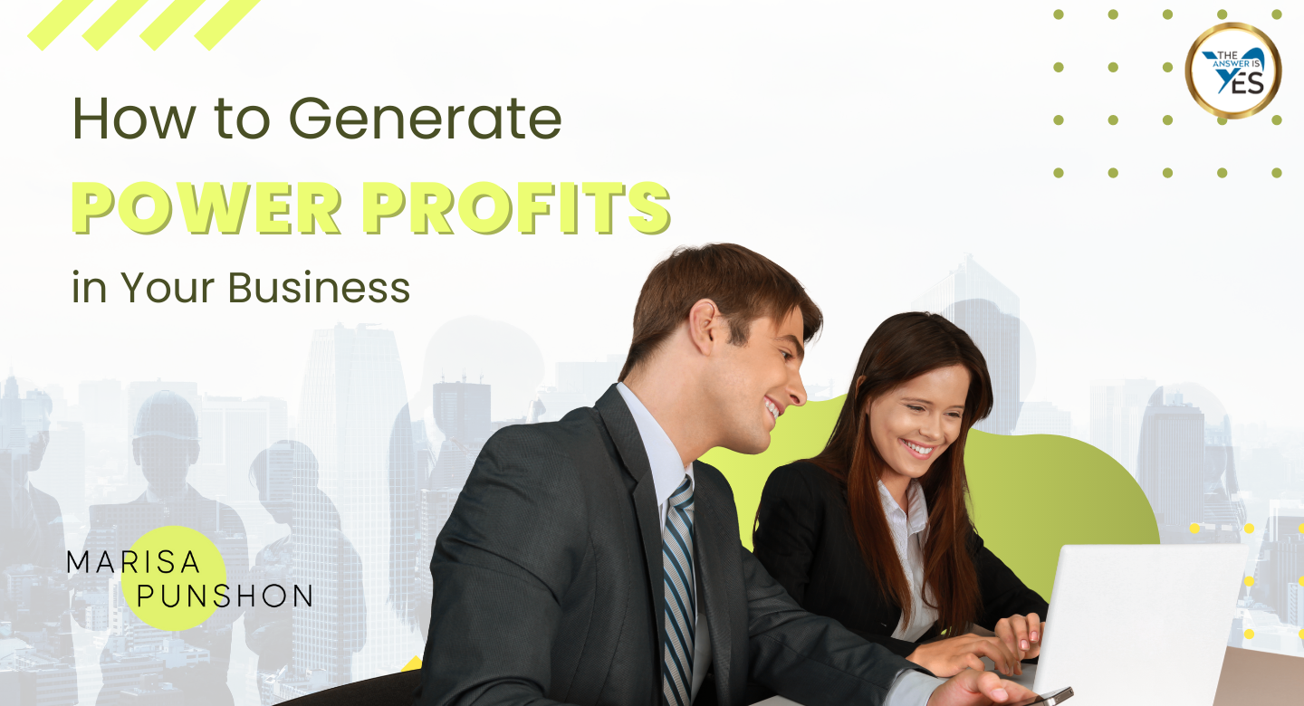 How to Generate Powerful Profits in Your Business