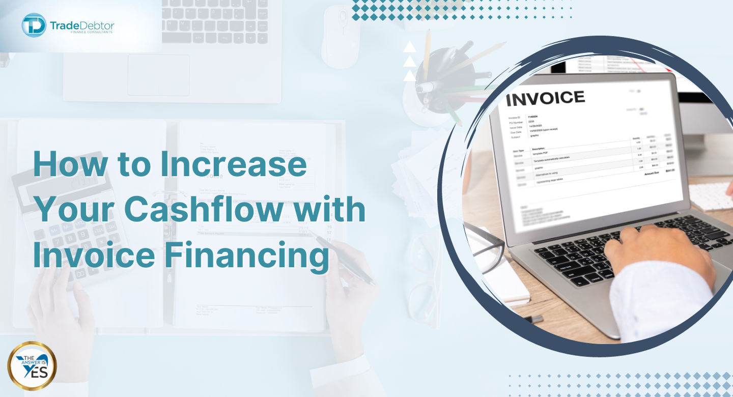 How to Increase Your Cashflow with Invoice Financing