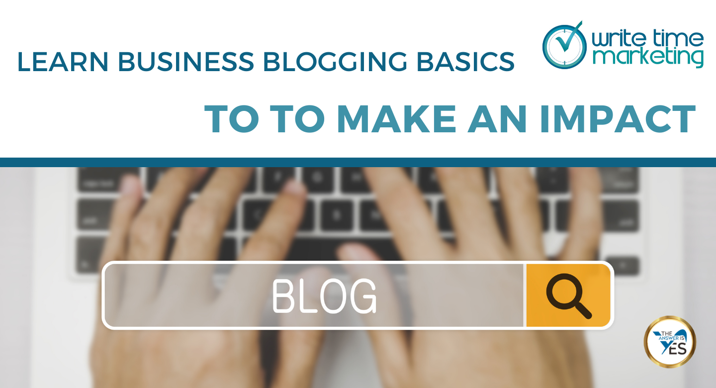 Learn Business Blogging Basics to To Make an Impact
