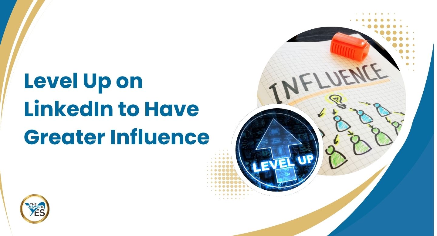 Level Up on LinkedIn to Have Greater Influence course for building authority and expanding professional impact