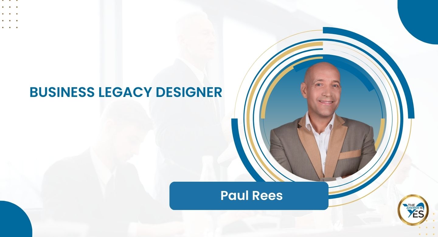 Paul Rees, Business Legacy Designer