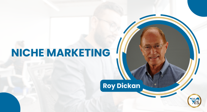 Roy Dickan, Niche Marketing