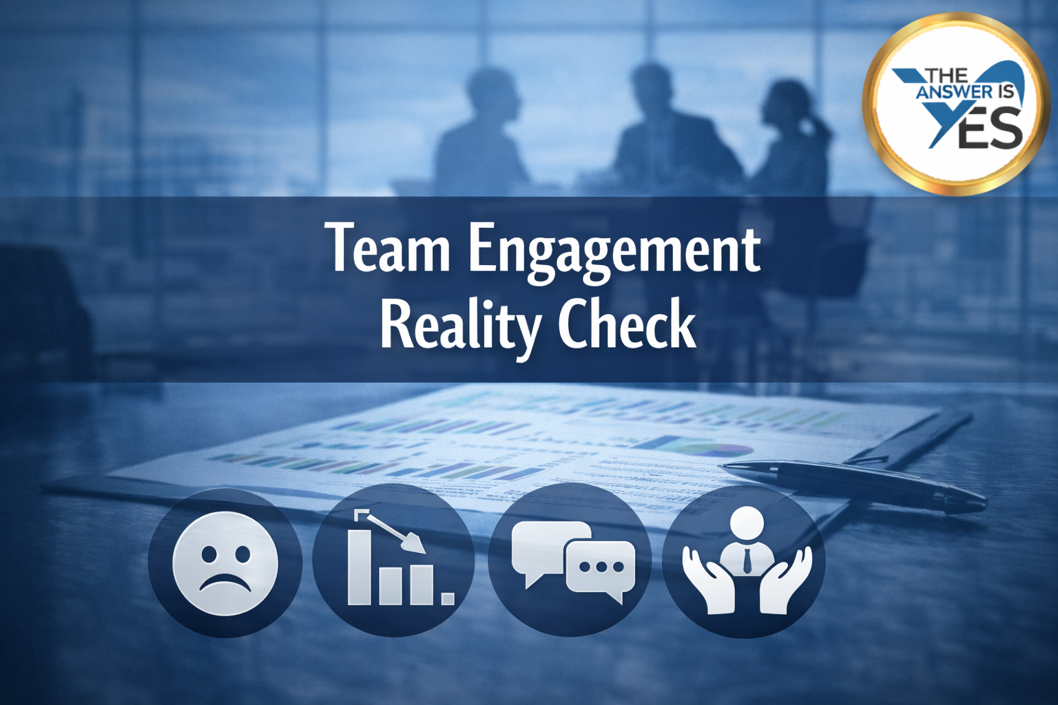Team engagement reality check banner showing workplace discussion with icons for disengagement, declining performance, communication, and team support