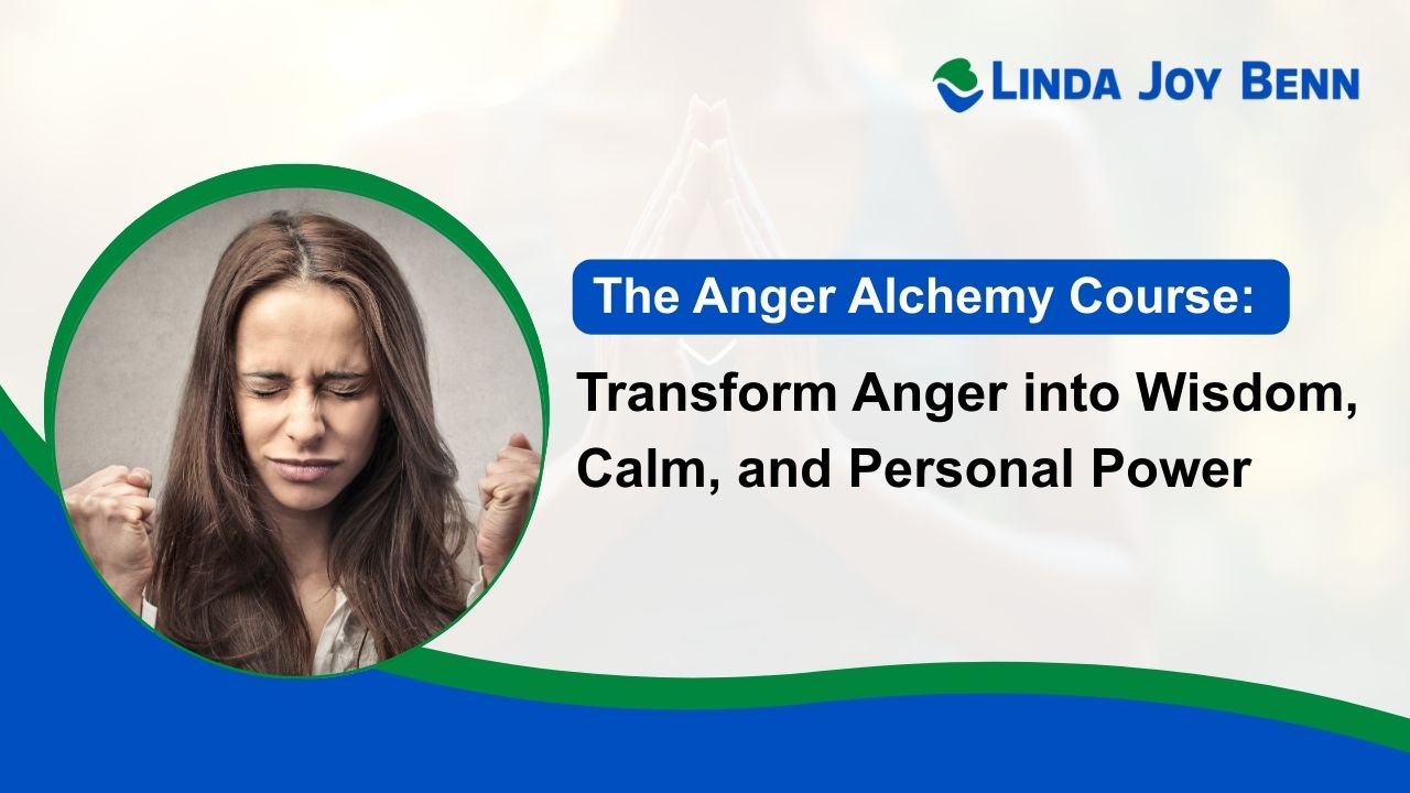 The Anger Alchemy Course Transform Anger into Wisdom Calm and Personal Power course for emotional regulation and resilient personal growth