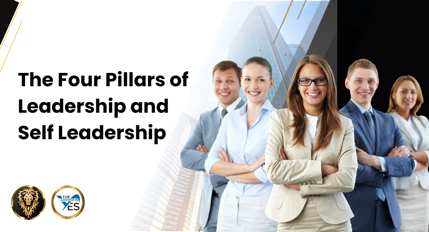The Four Pillars of Leadership and Self Leadership