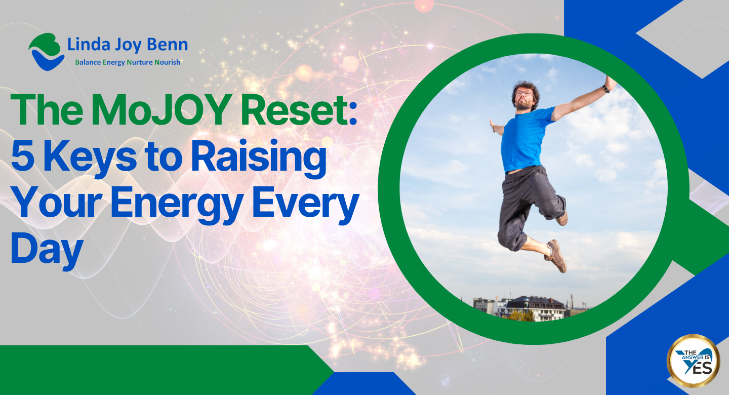 The MoJOY Reset 5 Keys to Raising Your Energy Every Day