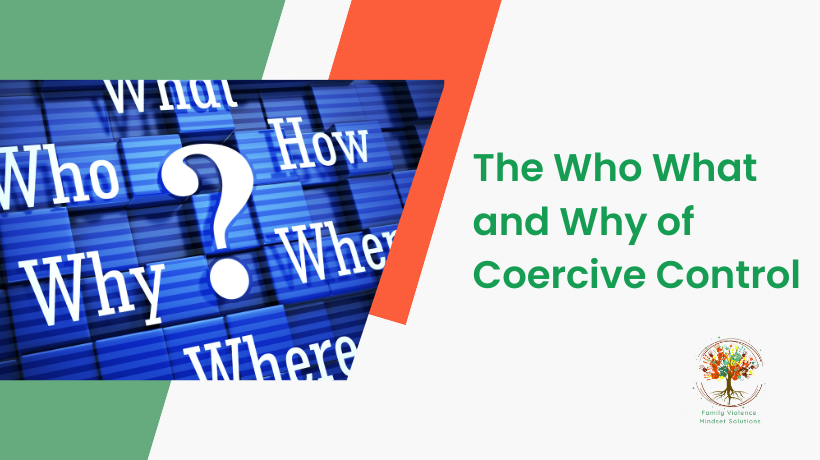 The_Who_What_and_Why_of_Coercive_Control