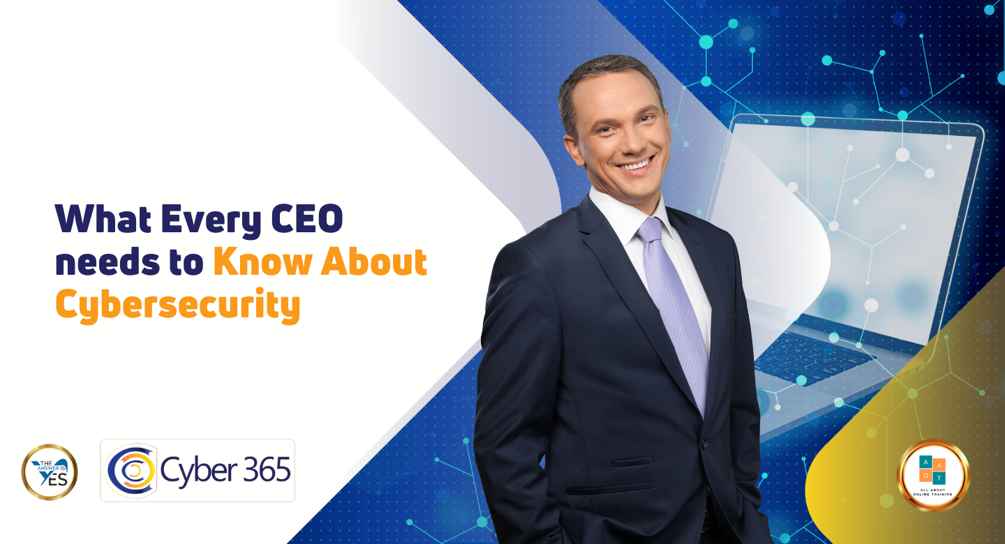 What Every CEO needs to Know About Cybersecurity