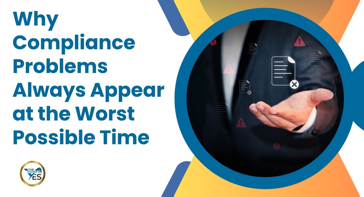 Why Compliance Problems Always Appear at the Worst Possible Time