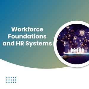 Workforce Foundations and HR Systems