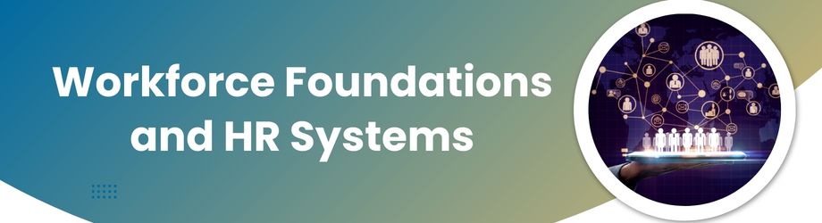 Workforce Foundations and HR Systems