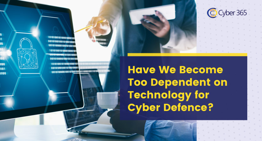 Have We Become Too Dependent on Technology for Cyber Defence
