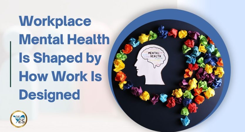 Workplace Mental Health Is Shaped by How Work Is Designed